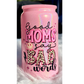 Good Moms UV DTF Glass Can