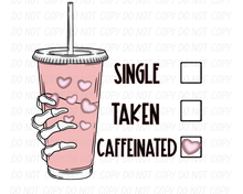 Single, Taken, Caffeinated